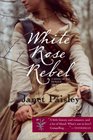 White Rose Rebel A Novel of the Female 'Braveheart'