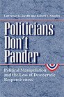 Politicians Don't Pander  Political Manipulation and the Loss of Democratic Responsiveness