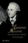 Edmond Malone Shakespearean Scholar  A Literary Biography