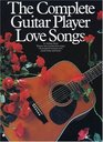 The Complete Guitar Player Love Songs