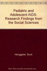 Pediatric and Adolescent AIDS Research Findings from the Social Sciences