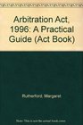 Arbitration Act 1996 A Practical Guide