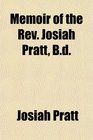 Memoir of the Rev Josiah Pratt Bd