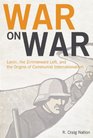 War on War Lenin the Zimmerwald Left and the Origins of Communist Internationalism