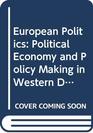 European Politics Political Economy and Policy Making in Western Democracies