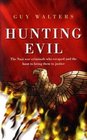 Hunting Evil The Nazi War Criminals Who Escaped and the Hunt to Bring Them to Justice