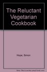 The Reluctant Vegetarian Cookbook