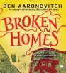 Broken Homes A Rivers of London Novel
