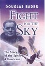 Fight for the Sky The Story of the Spitfire  Hurricane