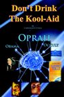 Don't Drink The KoolAid Oprah Obama and the Occult