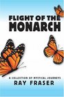 Flight Of The Monarch A Collection Of Mystical Journeys