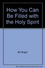 How You Can Be Filled with the Holy Spirit (Transferable Concepts)