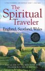 The Spiritual Traveler The Guide to Sacred Sites and Pilgrim Routes in Britain