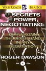 The Secrets of Power Negotiating  How to Gain the Upper Hand in Any Negotiation