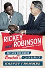 Rickey and Robinson The Men Who Broke Baseball's Color Barrier