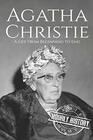 Agatha Christie: A Life from Beginning to End (Biographies of British Authors)