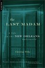 The Last Madam A Life in the New Orleans Underworld