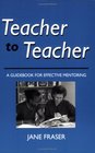 Teacher to Teacher  A Guidebook for Effective Mentoring