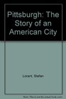 Pittsburgh The Story of an American City