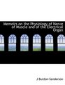 Memoirs on the Physiology of Nerve of Muscle and of the Electrical Organ