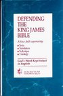 Defending the King James Bible A fourfold superiority  texts translators technique theology