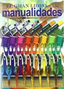 El Gran Libro De Las Manualidades / The Great Book of Arts and Crafts