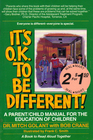 IT'S OK TO BE DIFFERENT A parent/child manual for the education of children