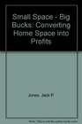 Small Space  Big Bucks Converting Home Space into Profits