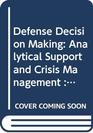 Defense Decision Making Analytical Support and Crisis Management  Proceedings of the First Aresad International Conference on Decision Making and D