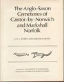 The AngloSaxon Cemeteries of CaistorbyNorwich and Markshall Norfolk
