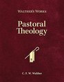 Walther's Works Pastoral Theology
