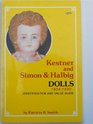 Kestner and Simon  Halbig dolls 18041930