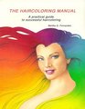 The Haircoloring Manual A Practical Guide to Successful Haircoloring