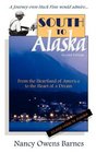 South to Alaska A True Story of Courage and Survival from America's Heartland to the Heart of a Dream