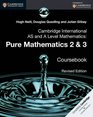 Cambridge International AS and A Level Mathematics Pure Mathematics 2 and 3 Revised Edition Coursebook