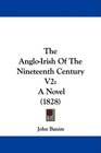 The AngloIrish Of The Nineteenth Century V2 A Novel