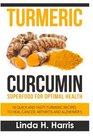 Turmeric Curcumin Superfood for Optimal Health 18 Quick and Tasty Turmeric Recipes to Heal Cancer Arthritis and Alzheimer's