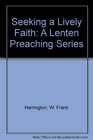 Seeking a Living Faith A Lenten Preaching Series