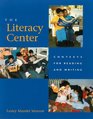 The Literacy Center Contexts for Reading and Writing