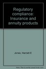 Regulatory compliance Insurance and annuity products