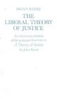 The Liberal Theory of Justice A Critical Examination of the Principal Doctrines in A Theory Of Justice by John Rawls
