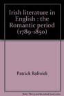 Irish literature in English The Romantic period  Volume I Parts I II  III