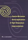 Passive Microwave Device Applications of HighTemperature Superconductors