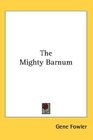 The Mighty Barnum