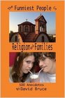 The Funniest People in Religion and Families 500 Anecdotes