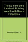 The Nononsense Landlord Building Wealth with Rental Properties