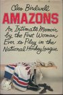 Amazons An Intimate Memoir By the First Women to Play in the National Hockey League