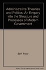 Administrative theories and politics An inquiry into the structure and processes of modern government