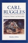 Carl Ruggles Composer Painter and Storyteller