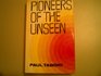 Pioneers of the Unseen